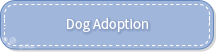 DOG ADOPTION