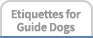Etiquettes for Guide Dogs
